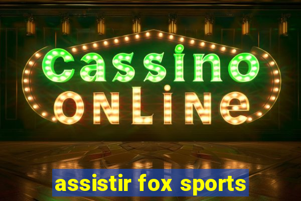 assistir fox sports